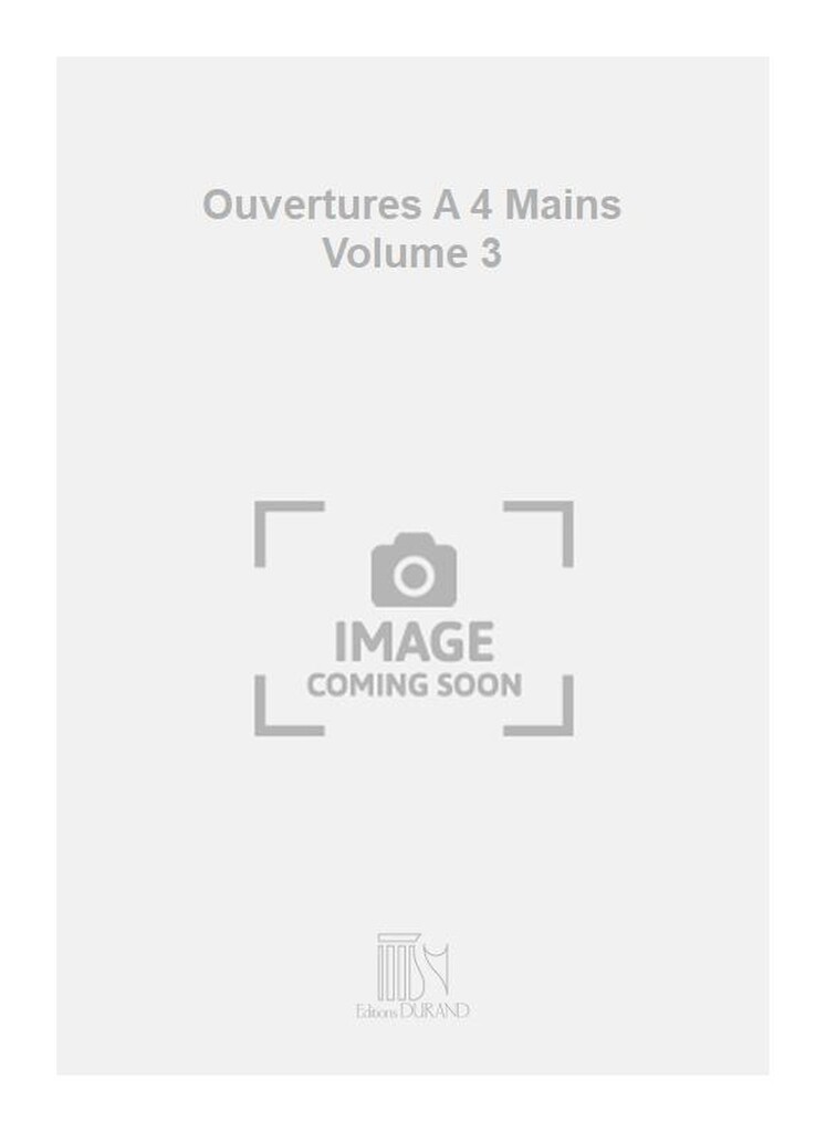 Ouvertures A 4 Mains Volume 3